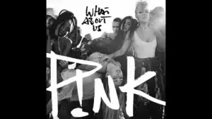 Instrumental: P!nk - What About Us (Instrumental)